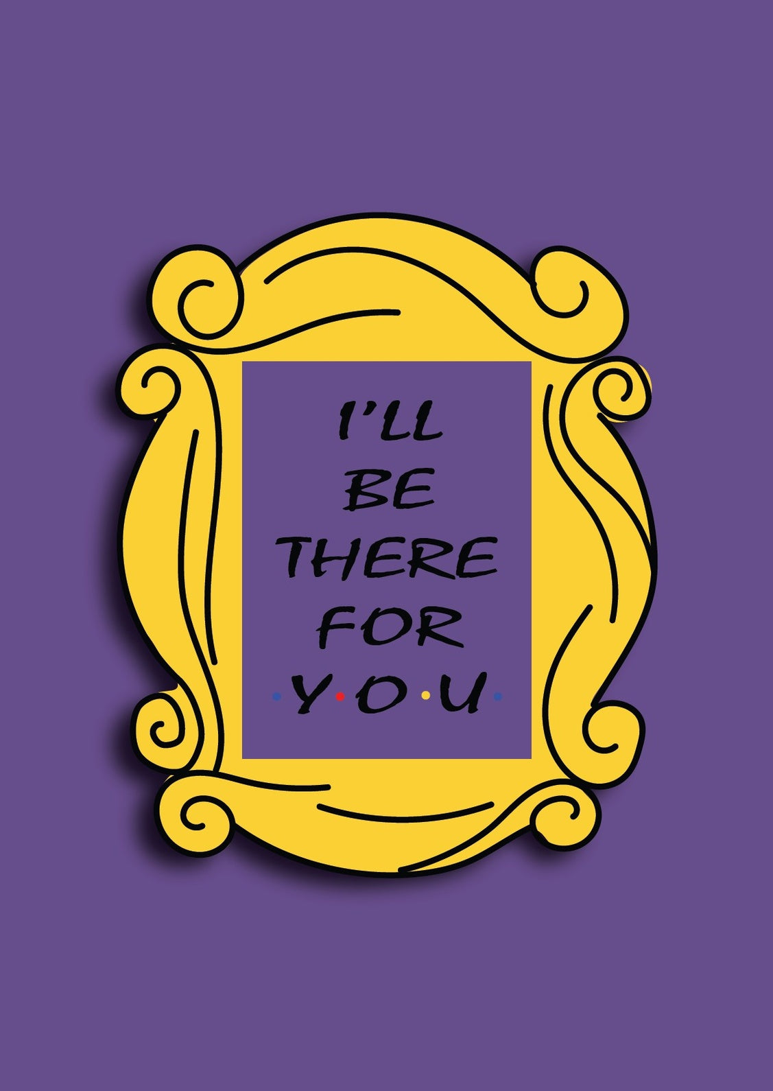 Friends I'll be there for you | TV Show Poster