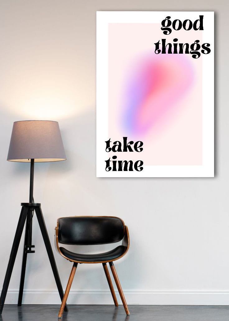 Good Things Take Time | Aesthetic Poster