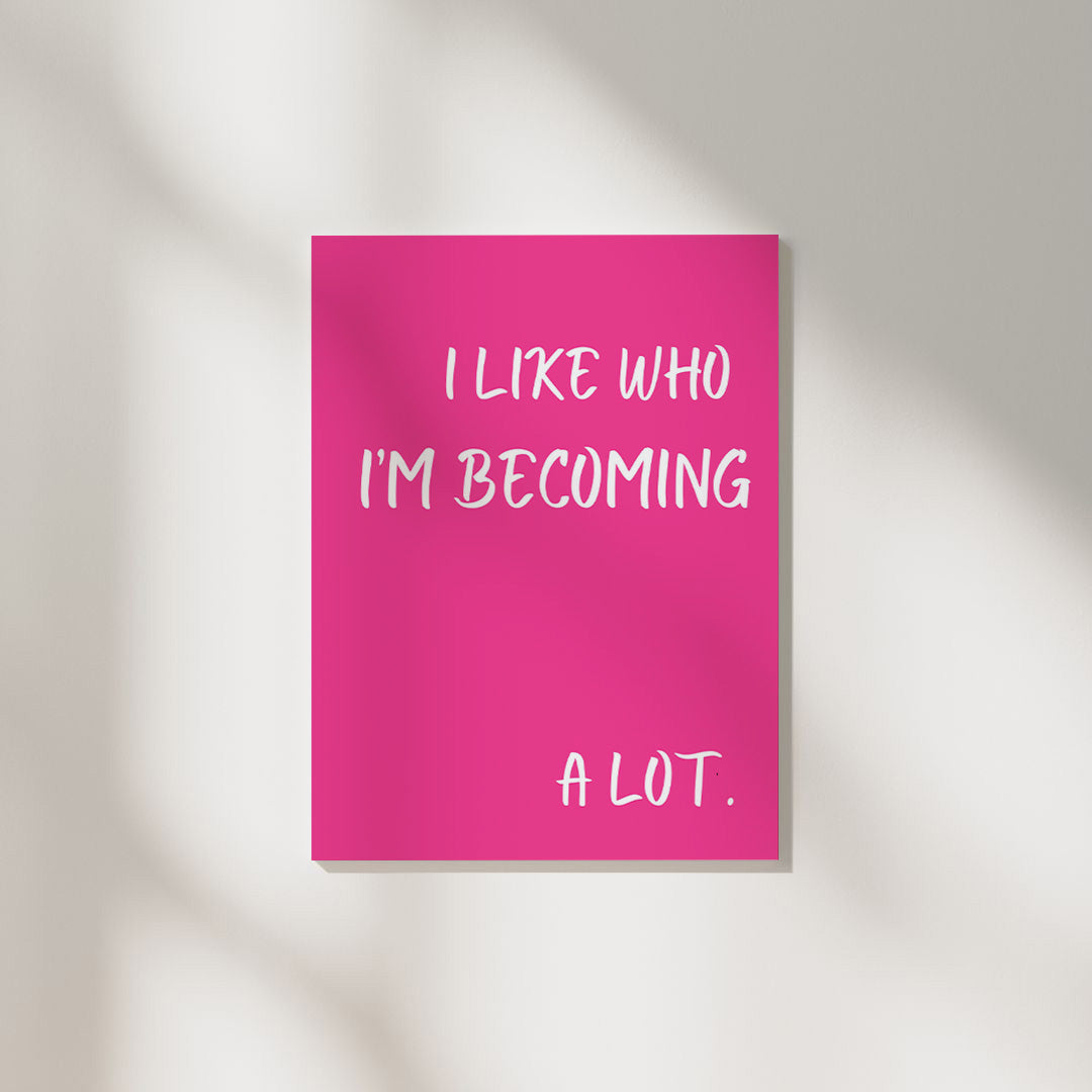 I Like Who I Am Becoming | Aesthetic Poster