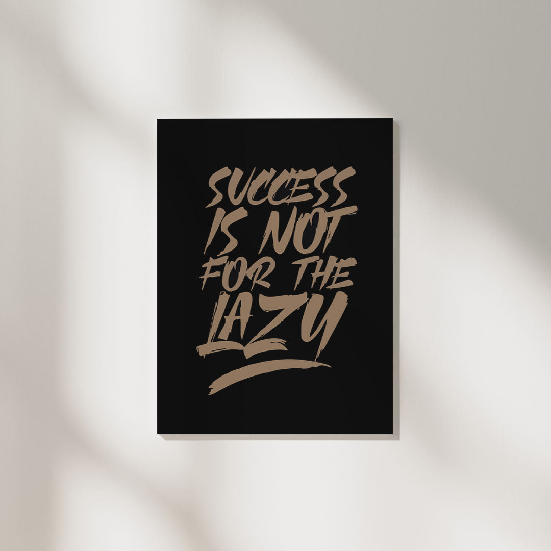 Success Is Not For The Lazy | Aesthetic Poster