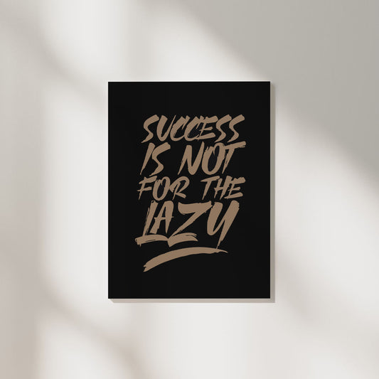 Success Is Not For The Lazy | Aesthetic Poster