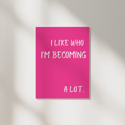 I Like Who I Am Becoming | Aesthetic Poster