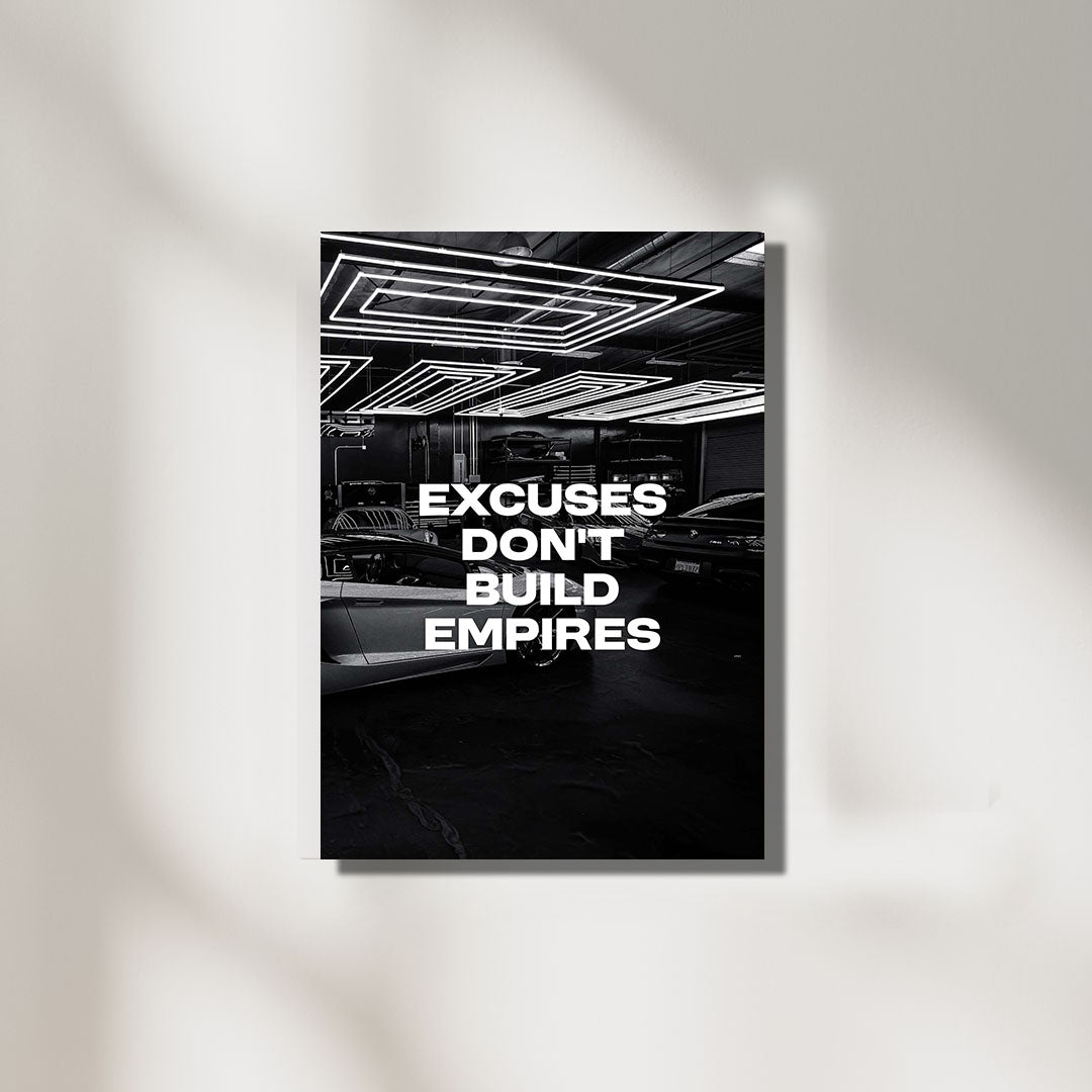 Excuses Don't Build Empires Quote | Aesthetic Poster