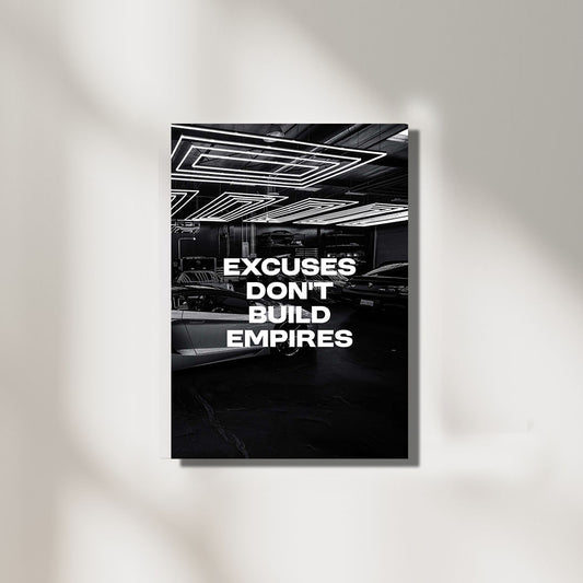 Excuses Don't Build Empires Quote | Aesthetic Poster